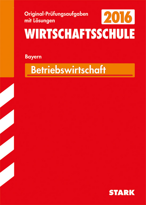 Abschlussprüfung Wirtschaftsschule Bayern - BWL - Peter Geltl