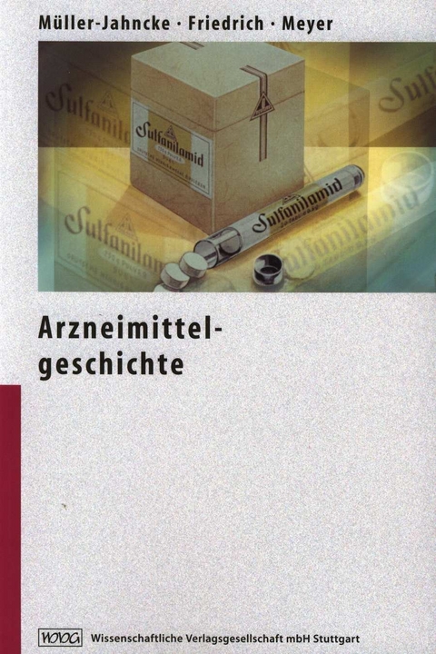 Arzneimittelgeschichte - Wolf-Dieter Müller-Jahncke, Christoph Friedrich, Ulrich Meyer