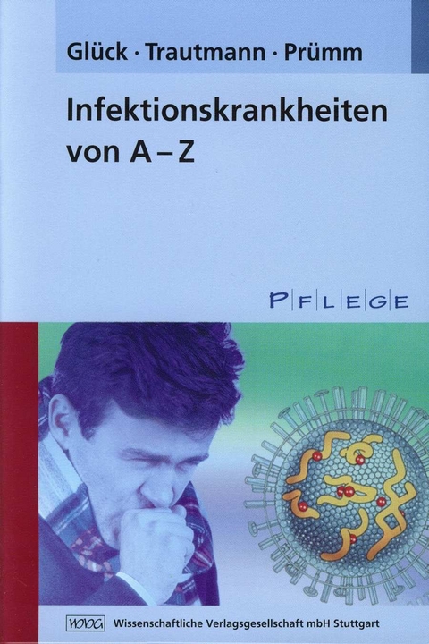 Infektionskrankheiten von A-Z - Thomas Glück, Matthias Trautmann, Heidi Prümm