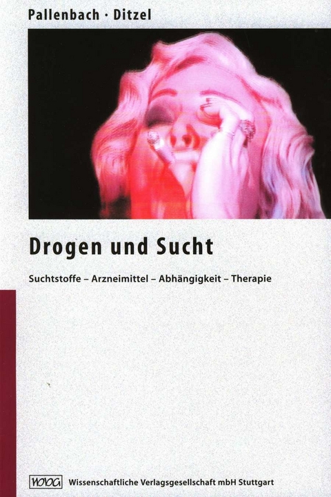 Drogen und Sucht - Ernst Pallenbach, Peter Ditzel