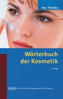 Wörterbuch der Kosmetik - Horst Fey, Xenia Petsitis