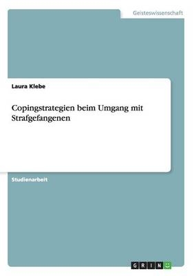 Copingstrategien beim Umgang mit Strafgefangenen - Laura Klebe