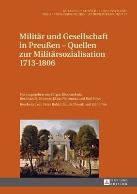 Militär und Gesellschaft in Preußen – Quellen zur Militärsozialisation 1713–1806 - 