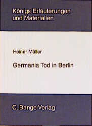 Königs Erläuterungen: Interpretation zu Müller. Germania Tod in Berlin - Heiner Müller