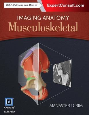 Imaging Anatomy: Musculoskeletal - B. J. Manaster, Julia R. Crim