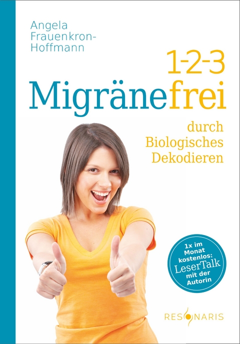 1-2-3 Migränefrei durch Biologisches Dekodieren - Angela Frauenkron-Hoffmann