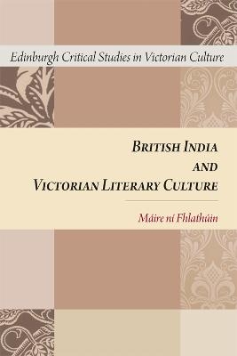 British India and Victorian Literary Culture - Máire ni Fhlathúin