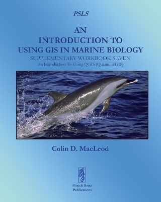 An Introduction to Using GIS in Marine Biology: Supplementary Workbook Seven - Colin D. Macleod