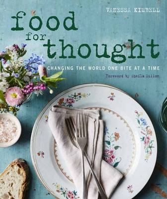 Food for Thought: Changing the world one bite at a time - Vanessa Kimbell