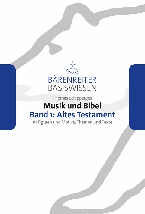 Musik und Bibel, Band 1: Altes Testament - Thomas Schipperges