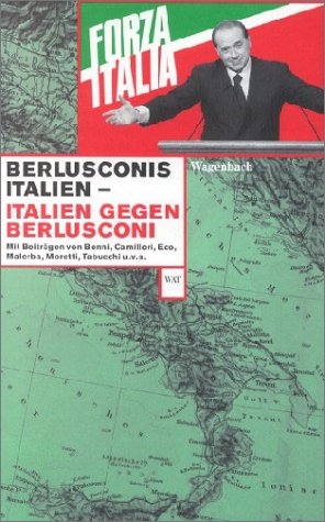 Berlusconis Italien - Italien gegen Berlusconi