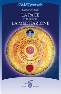 La pace attraverso la meditazione - Rajinder Singh