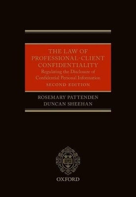 The Law of Professional-Client Confidentiality 2e - Rosemary Pattenden, Duncan Sheehan