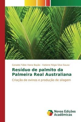 Resíduo de palmito da Palmeira Real Australiana - Geraldo Fábio Viana Bayão, Katiene Régia Silva Sousa