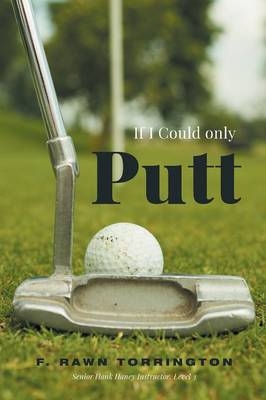 If I Could Only Putt - F Rawn Torrington