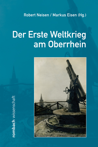 Der Erste Weltkrieg am Oberrhein - 