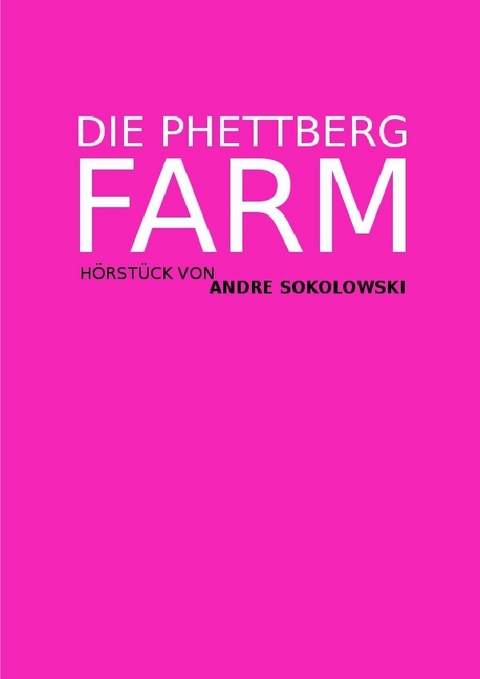 DIE PHETTBERGFARM - Andre Sokolowski