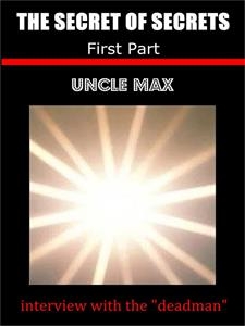 The Secret of  Secrets   ( interview with the deadman )  1 Part - Uncle Max