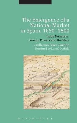 The Emergence of a National Market in Spain, 1650-1800 - Professor Guillermo Perez Sarrion