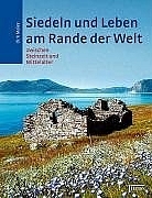 Siedeln und Leben am Rande der Welt - Dirk Meier