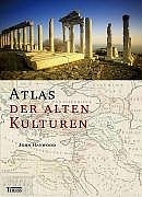Atlas der alten Kulturen - John Haywood