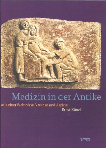 Medizin in der Antike - Ernst Künzl