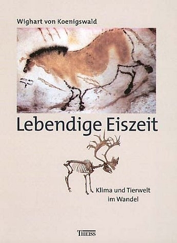 Lebendige Eiszeit - Wighart von Koenigswald