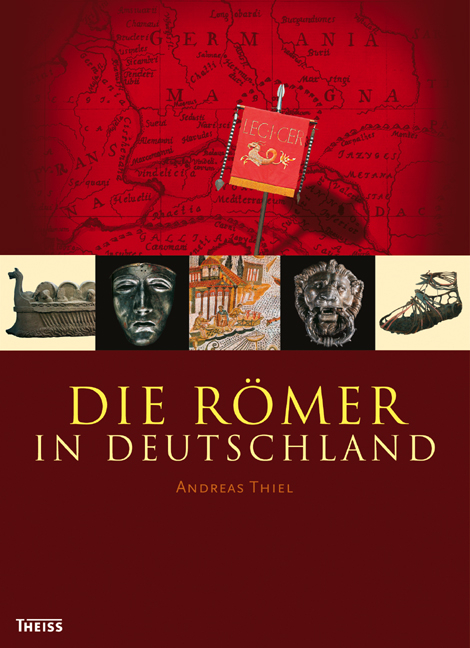 Die Römer in Deutschland - Andreas Thiel