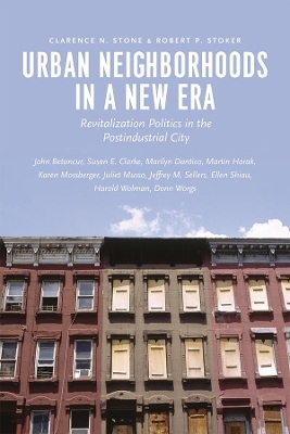 Urban Neighborhoods in a New Era - Clarence N. Stone, Robert P. Stoker, John Betancur, Susan E. Clarke, Marilyn Dantico