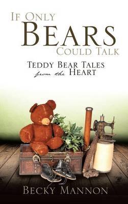 If Only Bears Could Talk - Becky Mannon