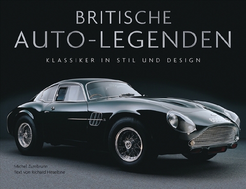 Britische Auto-Legenden - Michel Zumbrunn, Richard Heseltine