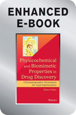 Physicochemical and Biomimetic Properties in Drug Discovery - Klara Valko