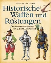 Historische Waffen und Rüstungen - Liliane und Fred Funcken