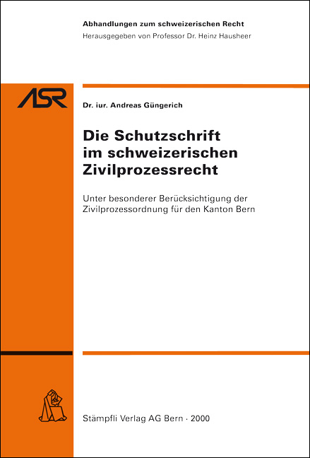 Die Schutzschrift im schweizerischen Zivilprozessrecht - Andreas Güngerich