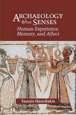 Archaeology and the Senses - Yannis Hamilakis