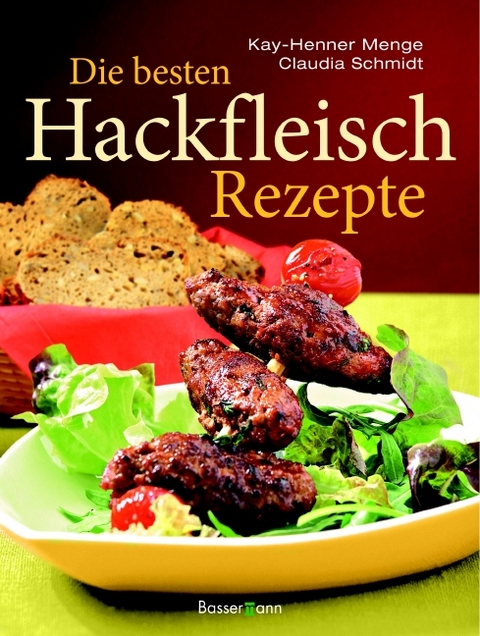 Die besten Hackfleischrezepte - Kay-Henner Menge, Claudia Lenz