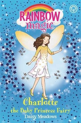 Rainbow Magic: Charlotte the Baby Princess Fairy - Daisy Meadows
