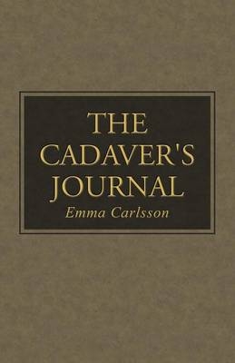 The Cadaver's Journal - Emma Carlsson