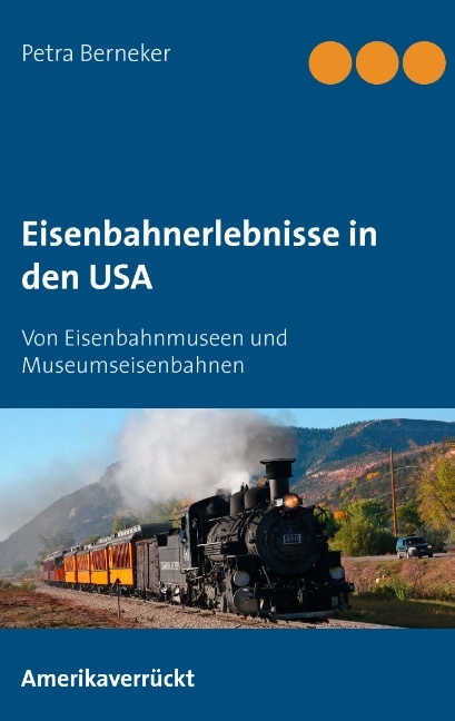 Eisenbahnerlebnisse in den USA - Petra Berneker