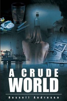 A Crude World - Russell Andresen