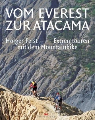 Vom Everest zur Atacama - Holger Feist