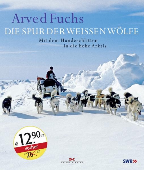 Die Spur der weißen Wölfe - Arved Fuchs