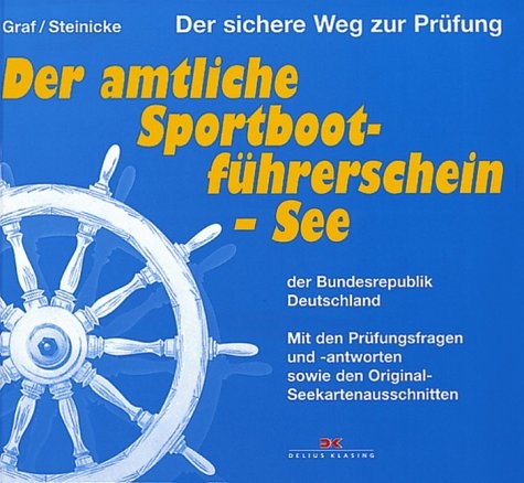 Der amtliche Sportbootführerschein See - Dietrich Steinicke, Kurt Graf