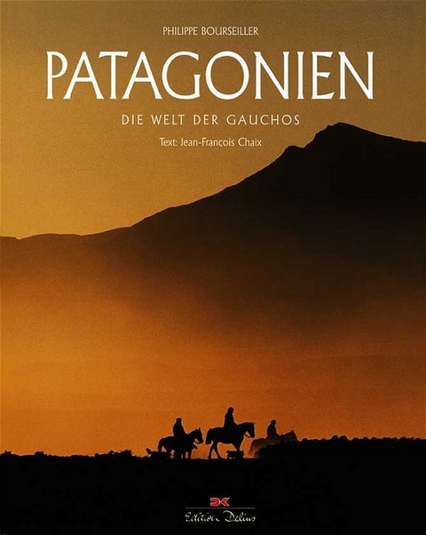 Patagonien - Philippe Bourseiller