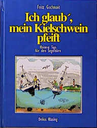 Ich glaub' mein Kielschwein pfeift - Fritz Gschnait