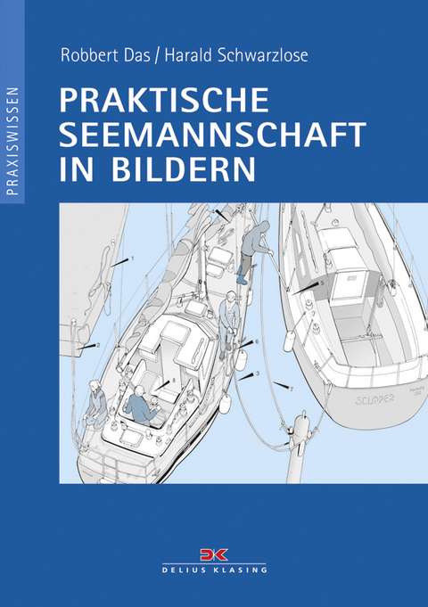 Praktische Seemannschaft in Bildern - Harald Schwarzlose, Robbert Das