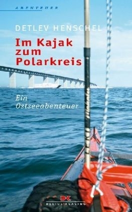 Im Kajak zum Polarkreis - Detlev Henschel