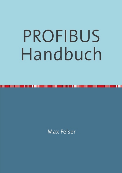 PROFIBUS Handbuch - Max Felser
