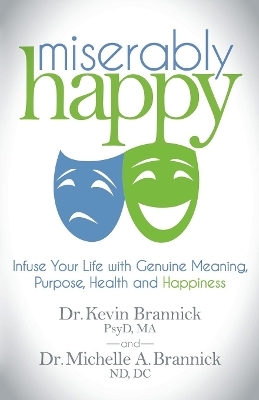 Miserably Happy - Dr Kevin J Brannick, Dr Michelle A Brannick