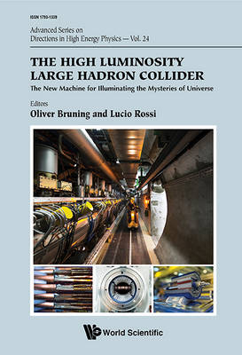 High Luminosity Large Hadron Collider, The: The New Machine For Illuminating The Mysteries Of Universe - 